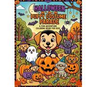 Halloween Puppy Costume Parade: Cute Halloween Coloring Book for Kids with Adorable Puppies in Spooky Costumes, Trick-or-Treat Fun, and Festive ... Mummies, and Creative Dress-Up Scenes.