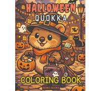 Halloween Quokka Coloring Book: Cute Quokkas in Spooky Costumes, Pumpkins, Ghosts, Bats, Trick-or-Treat Scenes and Haunted Fun for Kids Ages 4-8, 8-12, Teens and Adults, Stress Relief and Relaxation