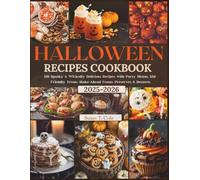 HALLOWEEN RECIPES COOKBOOK: 150 Spooky & Wickedly Delicious Recipes with Party Menus, Kid-Friendly Treats, Make-Ahead Feasts, Preserves & Desserts (Seasonal Recipes and Cookbook Series)