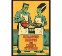 Halloween Recipes for Creepy Kitchens: A Spooky Blank Cookbook to Write Your Own Recipes, Record Halloween Party Treats, Haunted Meals & Creepy Kitchen Creations