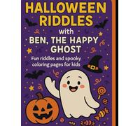 Halloween Riddles with Ben, the Happy Ghost: Fun riddles and spooky coloring pages for kids