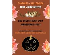 Halloween-Ritualbuch: Magisches Ausfüllbuch zu Samhain für Kräuter, Rezepte, Rituale: Dein persönliches Journal für die dunkle Jahreszeit: Mit Raum ... Inspiration rund um Halloween & Samhain