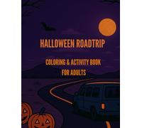 Halloween Roadtrip Coloring & Activity Book for Adults: Creepy haunted motels, diners, pumpkins and ghostly scenes with dark humor captions and creative activity pages for scary-fun relaxation