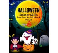 Halloween Scissor Skills | Preschool Activity Book for Kids and Toddlers: Spooky Preschool Activity Workbook Full of Ghosts, Bats and Creepy-Cute Fun for Kids