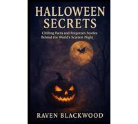 Halloween Secrets: Chilling Facts and Forgotten Stories Behind the World’s Scariest Night