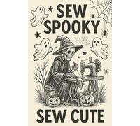 Halloween Sewing Journal - 120 lined pages: A unique Halloween themed sewing notebook for spooky stitchers and crafty ghouls