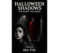 Halloween Shadows: The Silent Follower: An Easy English Horror Story for Teen Learners (Level B1, ESL Reading with Activities) (Step-by-Step English Readers (A1-B1))