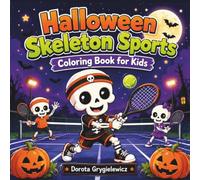 HALLOWEEN SKELETON SPORTS COLORING BOOK FOR KIDS: Coloring pages for children featuring fun illustrations of skeletons playing various sports - perfect for fans of sports and Halloween fun.
