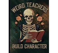 Halloween Skeleton Teacher College Ruled Notebook: Floral Skull Book Journal for Weird Teachers, School Fans, and Students