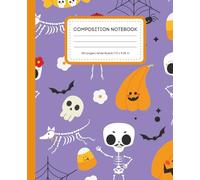 Halloween Skeletons, Pumpkins & Ghosts Wide Ruled Composition Notebook: for Kids, Students, Journaling, and Spooky Fun - 120 Pages - 7.5 x 9.25 in