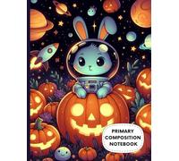Halloween Space Bunny Primary Composition Notebook: Cute Astronaut Bunny with Pumpkins & Galaxy Stars | Kids Handwriting Practice Journal | Wide Ruled ... Notebook | Ages 4-8 | 8.5 x 11 in, 120 Pages