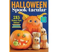 Halloween Spooktacular - 215 Scary Fun Ideas, Perfect Pumpkins, Devilish Decor & Decorations, Creative Costumes, + 44 Recipes for Spooky Sweets