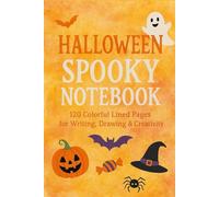 Halloween Spooky Notebook: 120 Colorful Lined Pages for Kids & Adults - Fun, Creativity & Writing Journal for October: A Colorful Halloween-Themed ... Ideas - Perfect for Spooky Season Gifts