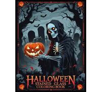 Halloween Stained Glass Adult Coloring Book: Spooky Skeletons, Pumpkins, and Haunted Houses