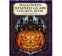 Halloween Stained Glass Coloring Book for Adults: A Spooky & Relaxing Coloring Experience Featuring Haunted Houses, Pumpkins, Ghosts, and More Halloween Magic