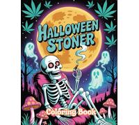 Halloween Stoner Coloring Book: Funny and Psychedelic Stoner Art: Halloween Coloring Book with Pumpkins, Skulls, and Spooky Vibes - Trippy Marijuana Designs for Adults, Stress Relief, and Relaxation