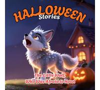 Halloween Stories. Little Wolf Who Was Afraid to Howl: A Tale of Little Wolf and His Big Adventure. Bedtime Book for Children Ages 4-8. A Story About Courage and First Steps. (Tiny Titans World)
