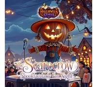 Halloween Stories. The Scarecrow and the Spooktacularly Fun Night.: A Bedtime Book for Children Ages 6-8. (Tiny Titans World)