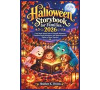 Halloween Storybook for Families 2026: Cozy Read-Aloud Tales of Friendly Monsters, Pumpkin Patch Adventures, and Magical Autumn Nights to Share ... illustrated) (Halloween Tales Collection)