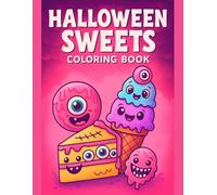 Halloween Sweets Food Coloring Book Treats for Kids: Cute spooky desserts, friendly monsters, trick-or-treat snacks, single-sided pages for easy coloring