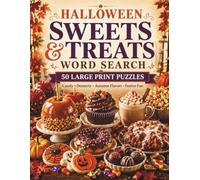 Halloween Sweets & Treats Word Search: 50 Large Print Puzzles Featuring Candy, Desserts, Bakery Favorites, Harvest Treats, Cozy Autumn Drinks & Halloween Party Fun (Halloween Word Search Series)