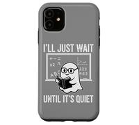 Halloween Teacher I'Ll Just Wait Until It's Quiet Carcasa para iPhone 11