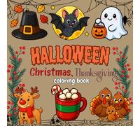 Halloween Thanksgiving, Christmas Coloring Book: Halloween, Thanksgiving & Christmas Coloring Book - 40 Bold Holiday Designs | Fun Family Coloring for All Ages