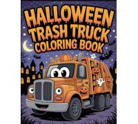 Halloween Trash Truck Coloring Book: Spooky Garbage Trucks with Pumpkins, Ghosts & Candy for Kids