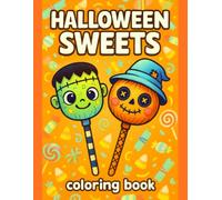 Halloween Treats Coloring Book: Spooky Sugar Shop - Cute Candy, Cupcakes & Sweet Halloween Fun for Kids & Teens: Color 50 Adorable Desserts, Festive ... Illustrations for Relaxing Creative Play