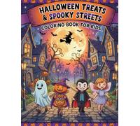 Halloween Treats & Spooky Streets Coloring Book for Kids: Pumpkins, Friendly Ghosts, Sweet Candy & Trick-or-Treat Fun for Ages 5-10