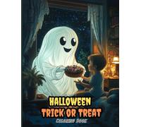 Halloween Trick or Treat Coloring Book for Teens and Adults: Whimsical Ghosts, Jack-o’-Lantern Trails and Costumed Kids to Spark Imagination, Calm Anxiety & Celebrate Spooky Nights
