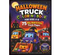 Halloween Trucks Coloring Book for Kids Ages 4-8: 75 Big, Bold & Easy Coloring Pages Featuring Monster Trucks, Fire Trucks, Construction Vehicles, ... and Simple Designs for Little Hands