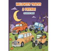 Halloween Trucks & Friends Coloring Book: A Spooky Fun Coloring Adventure Featuring Monster Trucks, Fire Trucks, Construction Vehicles, and Their Cute Halloween Pals!