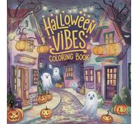 Halloween Vibes Coloring Book: A Fun and Spooky Coloring Book with Pumpkins, Ghosts, Haunted Houses, and Creepy-Cute Halloween Scenes for Teens and Adults