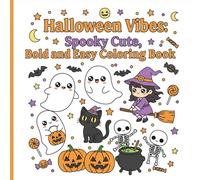 Halloween Vibes: Spooky Cute, Bold and Easy Coloring Book: Adorable Halloween Scenes with Ghosts, Pumpkins, Cats, and More | Bold Lines, Simple Shapes, and Stress-Free Coloring Fun for All Ages