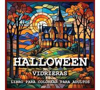 Halloween - Vidrieras - Libro Para Colorear Para Adultos (Original: Halloween Stained Glass Coloring Book: 40+ Spooky Designs For Adults): Más de 40 Diseños Espeluznantes
