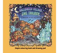Halloween Village - The Trilogy: A Cozy Spooky Colouring & Drawing Book for All Ages with Cute Haunted Houses, Witches, Pumpkins, Ghosts, Bats & Magical Halloween Scenes