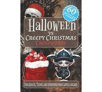 Halloween vs. Creepy Christmas: 60 puzzles crossword | 6×9 inches, 120 pages, 600 Words and Full Solutions Included | Great gift for fans of both Halloween and Christmas who loves a scare.