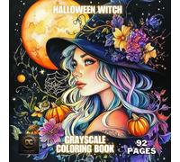 Halloween Witch Grayscale Coloring Book: 92 Pages of Witch Fantasy, Happy Halloween Witch, Spooky Witch, Cute Halloween Witches, Witch Halloween, ... & Fall Pumpkin Coloring for Adults & Kids