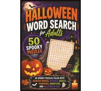 Halloween Word Search for Adults: 50 Spooky Puzzles Filled with Haunted Houses, Witches, Ghosts, Pumpkins, Monsters, and Halloween Fun (Word search books collection)
