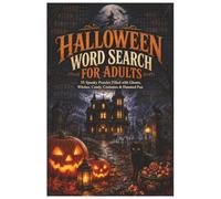 Halloween Word Search for Adults: 55 Spooky Puzzles Filled with Ghosts, Witches, Candy, Costumes & Haunted Fun
