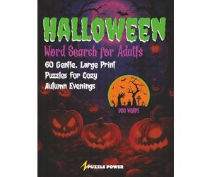 Halloween Word Search For Adults: 60 Gentle, Large Print Halloween Puzzles Perfect For Cozy Autumn Evenings And Relaxing Seasonal Fun