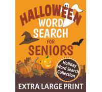 Halloween Word Search For Seniors: Word Searches with Extra Large Print about Halloween, Spooky, Festive Fun and Easy on the Eyes / 8.5x11 inches, 110 ... Relaxation (Holiday Word Search Collection)