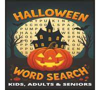 HALLOWEEN WORD SEARCH: The Ultimate Spooky Puzzle Book for Family Nights, Parties, and Anyone Who Loves a Good Challenge. KIDS, ADULTS & SENIORS