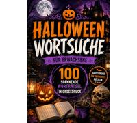 Halloween-Wortsuche für Erwachsene: 100 knifflige Worträtsel in Großdruck mit Lösungen