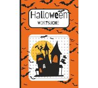 Halloween Wortsuche - Gruselige Rätsel für Kinder und Erwachsene: 50+ schaurig-schöne Themen mit Kürbissen, Geistern, Hexen, Vampiren und Monstern - das perfekte Rätselbuch für den Halloweenabend
