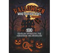 halloween wortsuchrätsel: 100 gruselige Suchrätsel für Erwachsene und Jugendliche mit Lösungen