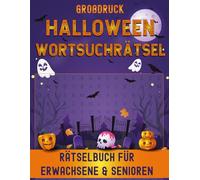 Halloween Wortsuchrätsel für Erwachsene Großdruck: Über 100 Rätsel mit mehr als 2000 Wörtern - Mit Lösungen für Senioren, Erwachsene, Jugendliche & Halloween-Fans