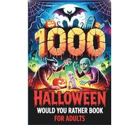 Halloween Would You Rather Book for Adults: 1,000 Hilarious, Spooky, and Sinister Questions Across 25 Monster-Filled Chapters