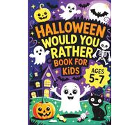 Halloween Would You Rather Book for Kids: 100 Spooky and Silly Choices with Pictures on Every Page